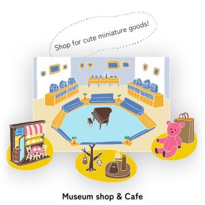 Shop for cute miniature goods! Museum shop & Cafe